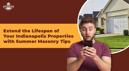Image shows a banner that says extend the lifespan of your Indianapolis properties with summar masonry tips