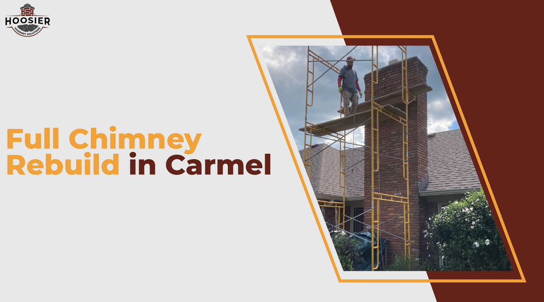 Everything you need to know about rebuilding a chimney in Carmel