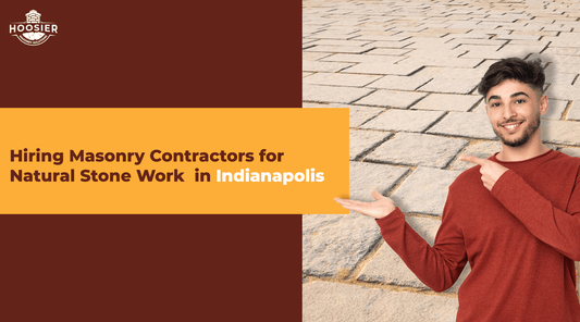 Hiring masonry contractors for natural stone work in Indianapolis